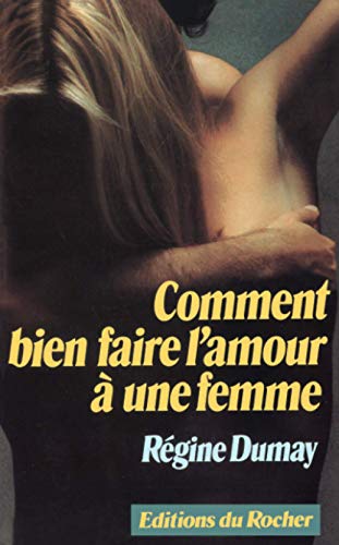 Imagen de archivo de Comment Bien Faire L'amour  Une Femme a la venta por RECYCLIVRE