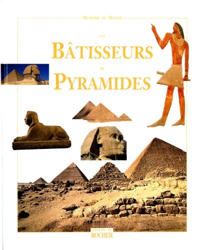 Stock image for LES BATISSEURS DE PYRAMIDES. Ancien Empire, 2650  2150 av. J.-C. for sale by LeLivreVert