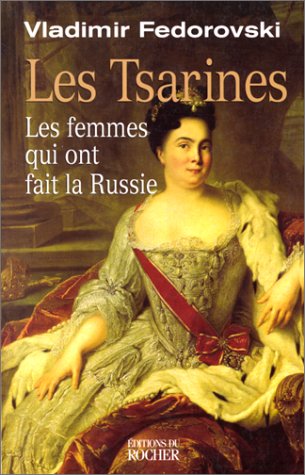 Beispielbild fr Les Tsarines : Les Femmes qui ont fait la Russie zum Verkauf von Librairie Th  la page