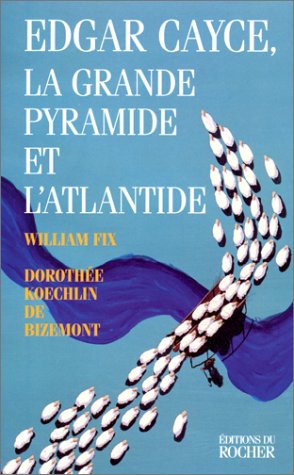 Stock image for Edgar Cayce, la Grande Pyramide et l'Atlantide. Traduit et adapt de l'amricain par Dorothe Koechlin de Bizemont. for sale by Librairie Le Trait d'Union sarl.