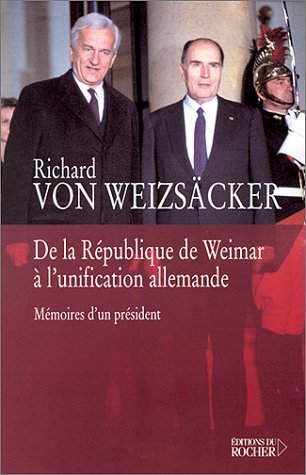 De la RÃ©publique de Weimar Ã  l'unification allemande: MÃ©moires d'un prÃ©sident (ROC.DOC.SOCIETE) (9782268037349) by Schmidt, Julia; WeizsÃ¤cker, Richard