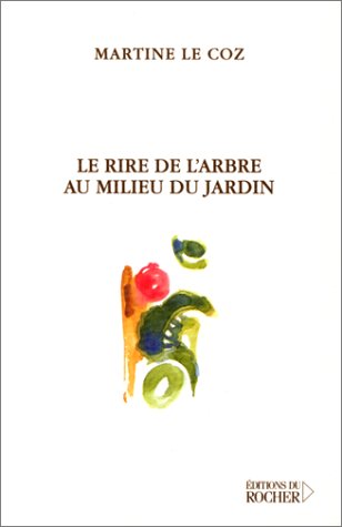 Stock image for Le Rire de l'Arbre au milieu du Jardin for sale by medimops