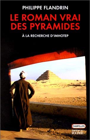 Stock image for Le roman vrai des pyramides: A la recherche d'Imhotep (Champollion) (French Edition) for sale by Ergodebooks