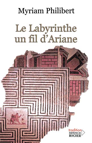 Imagen de archivo de Le Labyrinthe, un fil d'Ariane (Pierre philosophale) (French Edition) a la venta por St Vincent de Paul of Lane County