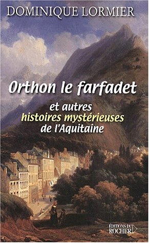 Beispielbild fr Orthon, le farfadet et autres histoires mystrieuses de l'Aquitaine zum Verkauf von Ammareal