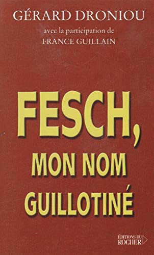 Beispielbild fr Fesch, mon nom guillotin zum Verkauf von Ammareal