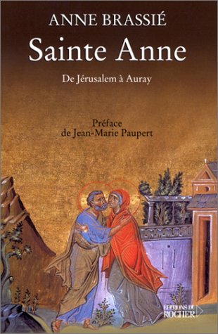Imagen de archivo de Sainte Anne: De Jrusalem  Auray (Biographies) a la venta por pompon