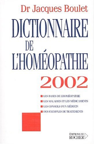Stock image for Dictionnaire de l'Hom opathie 2002 Boulet, Docteur Jacques for sale by LIVREAUTRESORSAS