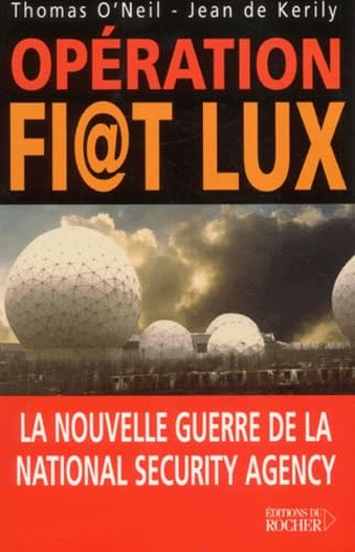 Beispielbild fr Opration Fi@t Lux : La Nouvelle Guerre de la National Security Agency zum Verkauf von Ammareal