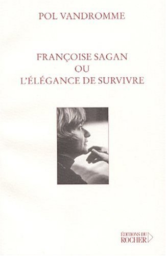 Stock image for Franoise Sagan, ou, L'lgance de survivre for sale by medimops