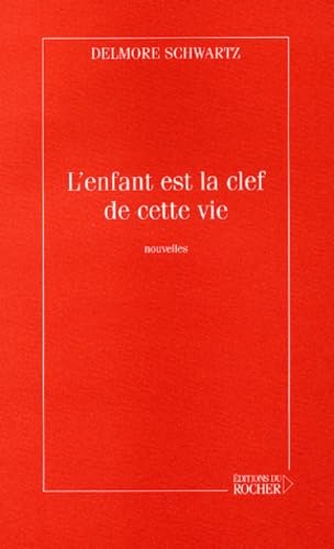 L'enfant est la clef de cette vie (9782268041315) by Schwartz, Delmore