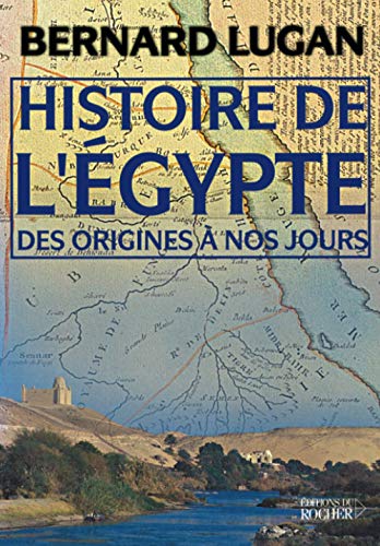 Histoire De l'Egypte des Origines à Nos Jours