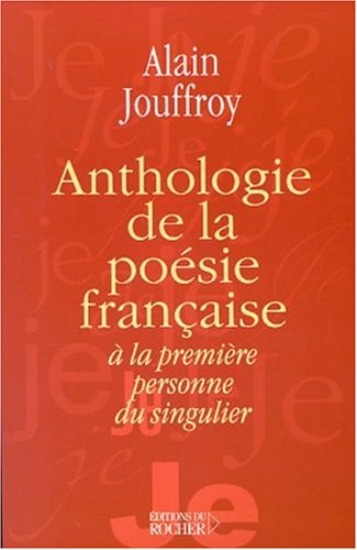 Imagen de archivo de Anthologie de la posie franaise  la premire personne du singulier a la venta por Ammareal