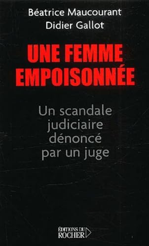 Stock image for Une femme empoisonne : Un scandale judiciaire dnonc par un juge for sale by Ammareal