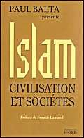 Islam: civilisation et sociÃ©tÃ©s (Documents) (French Edition) (9782268042206) by Balta, Paul