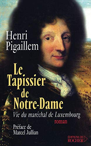 9782268042367: Le Tapissier de Notre-Dame : Vie du marchal de Luxembourg