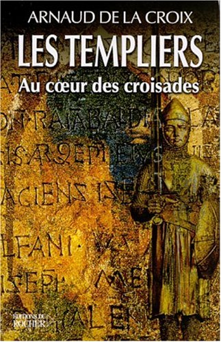 Stock image for Les Templiers : Au coeur des croisades for sale by medimops