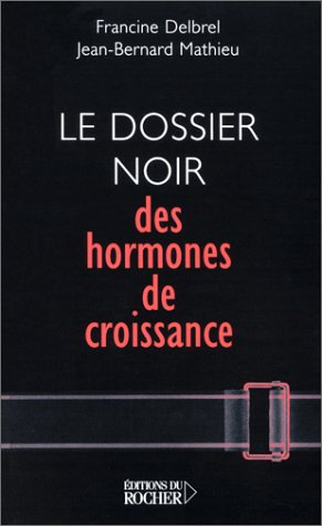 Beispielbild fr Le Dossier noir des hormones de croissance zum Verkauf von Ammareal