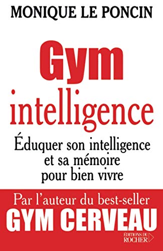 Stock image for Gym intelligence: Eduquer son intelligence et sa mmoire pour bien vivre for sale by Decluttr