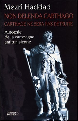 Stock image for Non Delenda Carthago, Carthage ne sera pas dtruite : Autopsie de la campagne antitunisienne for sale by Ammareal
