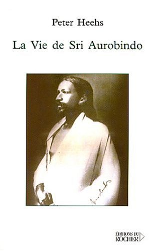 Beispielbild fr La Vie de Sri Aurobindo zum Verkauf von medimops