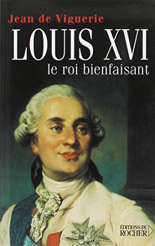 Stock image for Louis XVI, le roi bienfaisant for sale by medimops