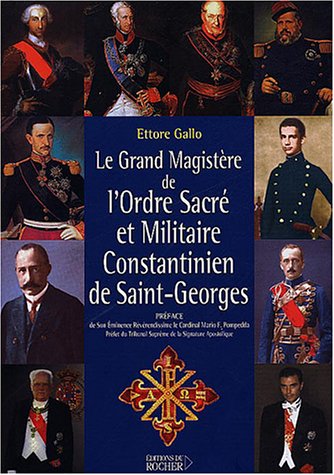 Stock image for Le Grand Magistre de l'Ordre Sacr et Militaire Constantinien de Saint-Georges for sale by Ammareal