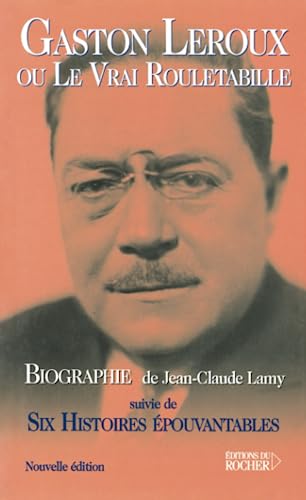 Beispielbild fr Gaston Leroux ou le Vrai Rouletabille suivie de Six Histoires Epouvantables (French Edition) [FRENCH LANGUAGE - Soft Cover ] zum Verkauf von booksXpress