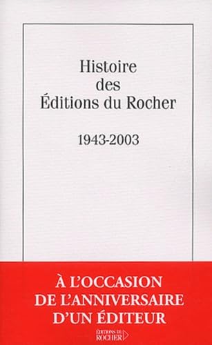 Stock image for Histoire des  ditions du Rocher, 1943-2003 Cariguel, Olivier; Renaudot, Patrick and Bertrand, Jean-Paul for sale by LIVREAUTRESORSAS