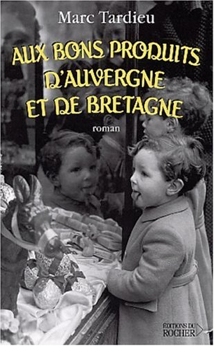 Beispielbild fr Aux bons produits d'Auvergne et de Bretagne zum Verkauf von A TOUT LIVRE
