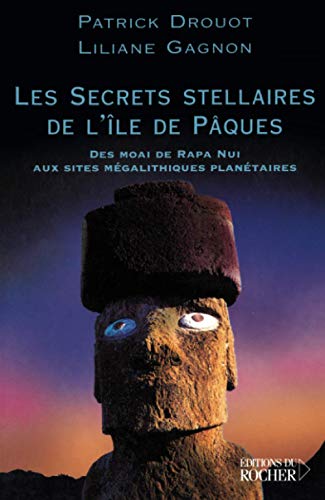 Beispielbild fr Les Secrets stellaires de l'Ile de Pques: Des Moai de Rapa Nui aux sites mgalithiques plantaires zum Verkauf von Gallix