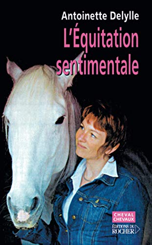 Beispielbild fr L'Equitation sentimentale zum Verkauf von Ammareal
