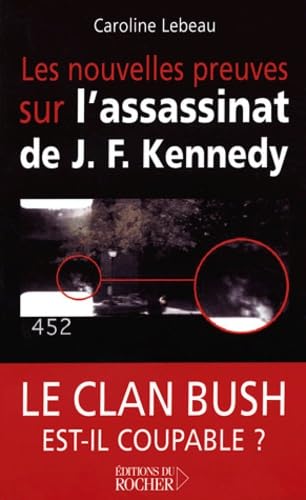 Stock image for Les nouvelles preuves sur l'assassinat de J. F. Kennedy : Le clan Bush est-il coupable ? for sale by Ammareal