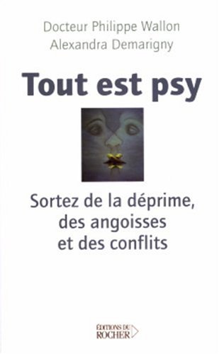 Imagen de archivo de Tout est psy : Sortez de la dprime, des angoises et des conflits a la venta por medimops