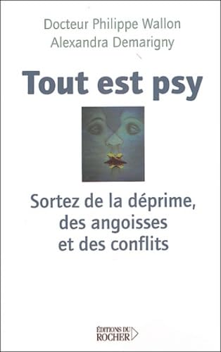 Tout est psy - Sortez de la déprime, des angoisses et des conflits