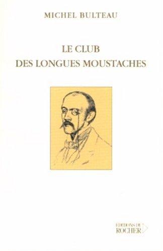 9782268049915: Le club des longues moustaches: Suivi de Pour en finir avec le dandysme