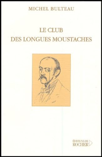 9782268049915: Le club des longues moustaches: Suivi de Pour en finir avec le dandysme