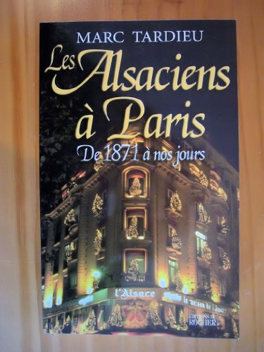 Stock image for Les Alsaciens � Paris: De 1871 � nos jours
