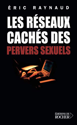 Beispielbild fr Les Rseaux cachs des pervers sexuels zum Verkauf von Gallix