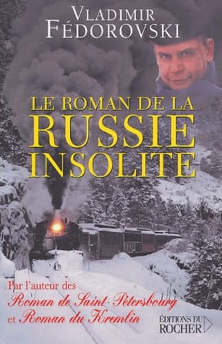 Le roman de la Russie insolite : Du TranssibÃ rien Ã la Volga