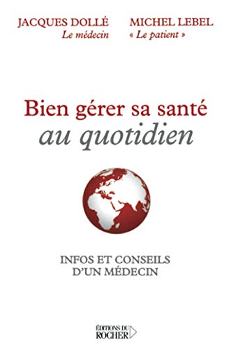 Stock image for Bien grer sa sant au quotidien: Infos et conseils d'un mdecin for sale by Gallix