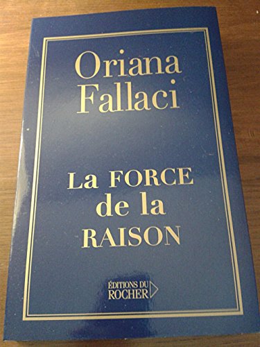 La Force de la Raison (French Edition) (9782268052649) by FALLACI ORIANA LE ROCHER 2004