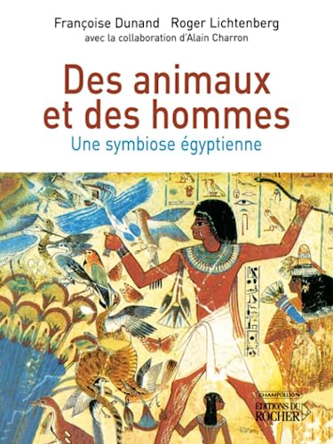 Beispielbild fr Des animaux et des hommes: Une symbiose gyptienne zum Verkauf von Gallix