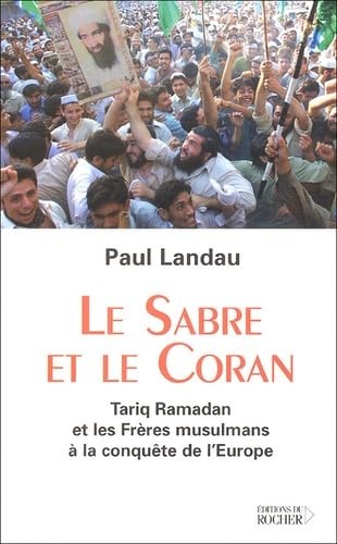 Beispielbild fr Le sabre et le Coran : Tariq Ramadan et les Freres musulmans a la conquete de l'Europe zum Verkauf von medimops