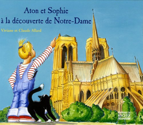 Beispielbild fr Aton et Sophie  la dcouverte de Notre-Dame zum Verkauf von Ammareal
