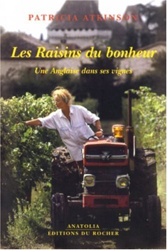 Stock image for Les Raisins Du Bonheur Une Anglaise Dans Ses Vignes for sale by Eat My Words Books