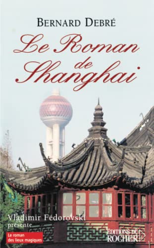 Beispielbild fr Le Roman de Shanghai zum Verkauf von Lioudalivre