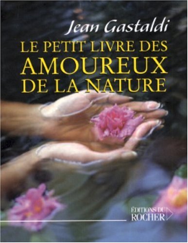 Beispielbild fr Le Petit Livre des amoureux de la nature zum Verkauf von Ammareal