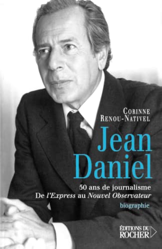 Stock image for Jean Daniel : 50 ans de journalisme, de L'Express au Nouvel Observateur for sale by Ammareal