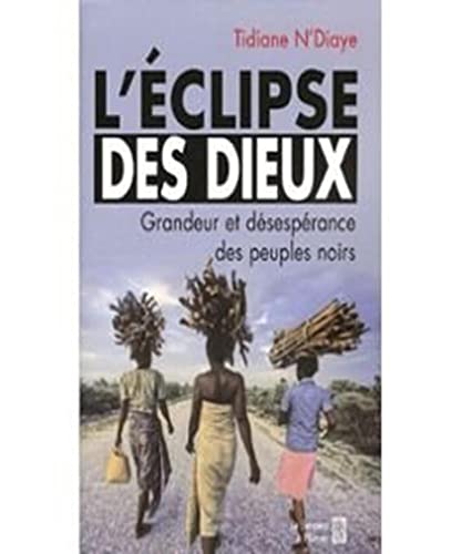 Beispielbild fr L'Eclipse des Dieux : Ou grandeur et dsesprance des peuples noirs zum Verkauf von medimops
